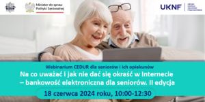 zdjęcie kolorowe: plakat zachęcający do udziału seniorów w Webinarium CEDUR „Na co uważać i jak nie dać się okraść w Internecie – bankowość elektroniczna dla seniorów. II edycja”