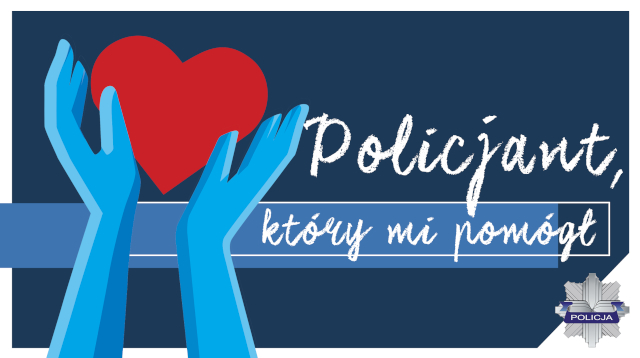 zdjęcie kolorowe : na granatowym tle błękitne dłonie trzymające czerwone serce i napis o treści Policjant, który mi pomógł