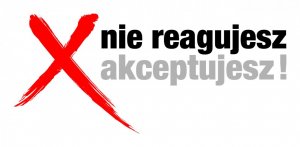 zdjęcie kolorowe: plakat promujący akcję &quot;Nie Reagujesz - Akceptujesz&quot;