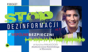 zdjęcie kolorowe: grafika przedstawiająca zdjęcie portretowe młodej kobiety ubranej w ciemny sweter i niebieska koszulę z kołnierzykiem oraz tekst o treści Stop dezinformacji, część 1, #wspólnie bezpiecznie, dr. Karolina Małgocka Akademia Leona Koźmińskiego w Warszawie
