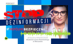 zdjęcie kolorowe: grafika przedstawiająca zdjęcie portretowe młodej kobiety ubranej w ciemny sweter i niebieska koszulę z kołnierzykiem oraz tekst o treści Stop dezinformacji, część 1, #wspólnie bezpiecznie, dr. Karolina Małgocka Akademia Leona Koźmińskiego w Warszawie