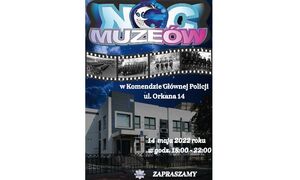 zdjęcie kolorowe: plakat przedstawiający budynek Komendy Głównej Policji  oraz napis o treści: Noc Muzeów w komendzie Głównej Policji ulica Orkana 14, 14 maja 2022 roku w godz. 18.00-22.00 Zapraszamy