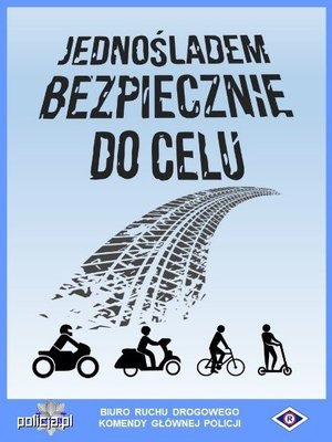 zdjęcie kolorowe: plakat na błękitnym tle grafika przedstawiająca motocyklistę, motorowerzystę, rowerzystę i osobę poruszająca się na hulajnodze, a także odcisk bieżnika opony samochodowej na jedni i napis o treści: Jednośladem bezpiecznie do celu