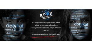 zdjęcie kolorowe: plakat przedstawiające twarze dwójki dzieci: chłopczyka i dziewczynki. Na plakacie umieszczono napisy o treści: Stop wykorzystywaniu seksualnemu. Każdego roku tysiące dzieci pada ofiarą przemocy seksualnej. skrzywdzone dziecko czuje strach i wstyd. Ale to nie dzieci są winne.