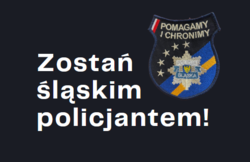 zdjęcie kolorowe: na czarnym tle napis o treści Zostań śląskim policjantem i naszywka na mundur z napisem o treści chronimy i pomagamy