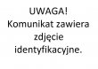 zdjęcie czarno - białe: na białym tle czarny napis o treści: Uwaga! komunikat zawiera zdjęcie identyfikacyjne.