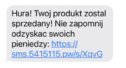 zdjęcie kolorowe: treść sms-a: hurra, twój produkt został sprzedany. Nie zapomnij odzyskać sowich pieniędzy. link ...