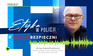 zdjęcie kolorowe: okładka podcastu na której umieszczono policjanta, a także napisy o treści: etyka w policji, 3wspolniebezpieczni