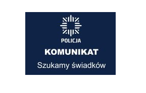 zdjęcie kolorowe: plakat na którym umieszczono napis o treści: Policja, Komunikat, Szukamy Świadków