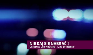 Na zdjęciu napis &amp;quot;nie daj się oszukać na wnuczka&amp;quot; i &amp;quot;na policjanta&amp;quot;