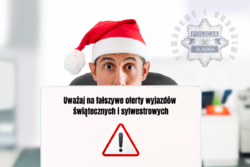 Na zdjęciu mężczyzna w czapce mikołaja oraz napis Uważaj na fałszywe oferty wyjazdów świątecznych i sylwestrowych