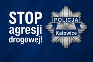 Na zdjęciu napis Stop Agresji drogowej i policyjna gwiazda z napisem Katowice