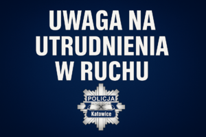 Na zdjęciu napis Uwaga na utrudnienia w ruchu oraz gwiazda policyjna